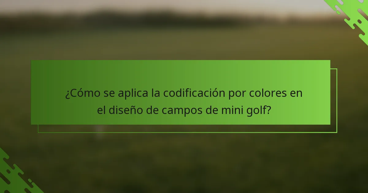¿Cómo se aplica la codificación por colores en el diseño de campos de mini golf?
