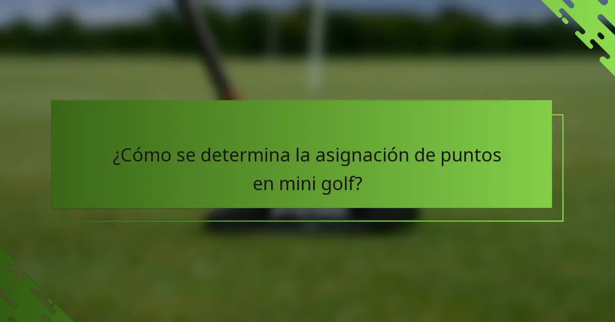 ¿Cómo se determina la asignación de puntos en mini golf?